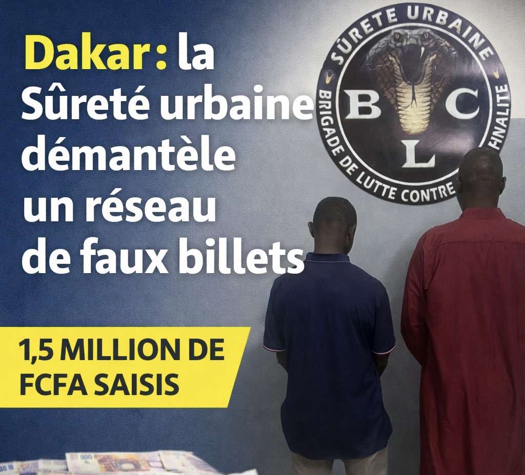 Dakar : la Sûreté urbaine démantèle un réseau de faux billets